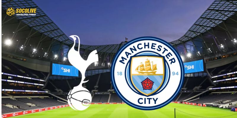 Tổng quan trận đấu Manchester City vs Tottenham Hotspur